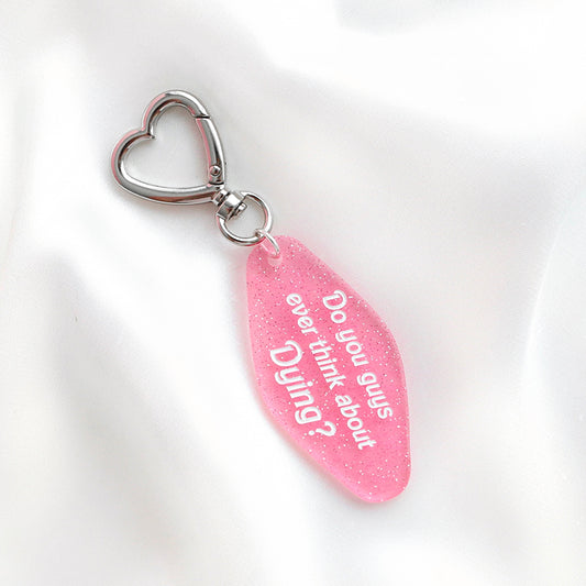 Ever think about dying? keyring