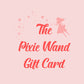 The Pixie Wand Gift Card
